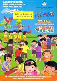 Bahan penyerta media audio pendidikan untuk anak usia dini: AKSI (Aku Kenal Suara Itu) GELARIA (Gerak dan Lagu Anak Ceria) PERMATA (Permainan dan Cerita Anak Nusantara)