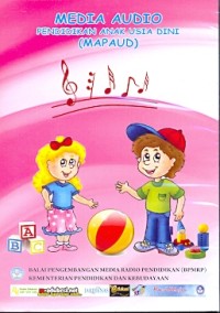 Media Audio untuk Pendidikan Anak Usia Dini (MAPAUD) [CD]