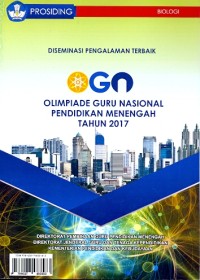 Prosiding: diseminasi pengalaman terbaik OGN Olimpiade Guru Nasional pendidikan menengah tahun 2017 [Biologi]