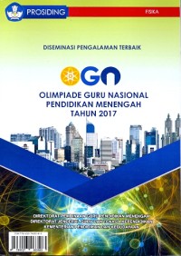 Prosiding: diseminasi pengalaman terbaik OGN Olimpiade Guru Nasional pendidikan menengah tahun 2017 [Fisika]