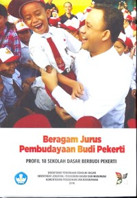 Beragam jurus pembudayaan budi pekerti: profil 18 sekolah dasar berbudi pekerti