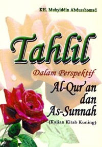 Tahlil dalam perspektif Al-Qur'an dan As-Sunnah
