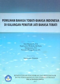 Pemilihan bahasa Tobati-bahasa Indonesia di kalangan penutur jati bahasa Tobati