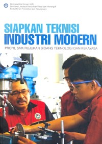 Siapkan teknisi industri modern: Profil SMK rujukan bidang teknologi dan rekayasa