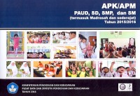 APK/APM Paud, SD, SMP, dan SM (ternasuk madrasah dan sederajat tahun 2015/2016)