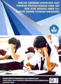 Analisis gambaran kompetensi guru terhadap prestasi belajar siswa SMP pada ujian nasional tahun 2015 Provinsi yogyakarta