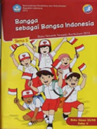 Bangga sebagai bangsa Indonesia: tema 5 buku tematik terpadu kurikulum 2013