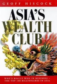 Asia's wealth club: who's really who in buseness - the top 100 billionaires in Asia
