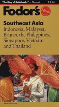 Fodor's Southeast Asia : Indonesia, Malaysia, Brunei, the Philippines, Singapore, Vietnam and thailand