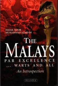 The Malays par excellence ... warts and all: an introspection