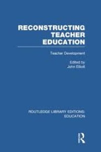 Reconstructing teacher education: teacher development