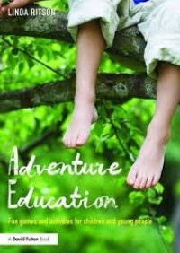 Adventure education: fun games and activities for children and young people