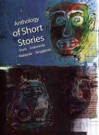 Anthology of short stories from Indonesia - Malaysia - Singapore