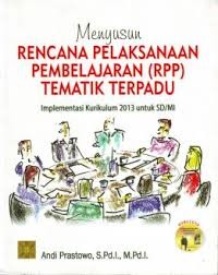 Menyusun rencana pelaksanaan pembelajaran (RPP) tematik terpadu: implementasi kurikulum 2013 untuk SD/MI
