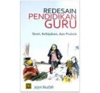 Redesain pendidikan guru: teori, kebijakan, dan praktik