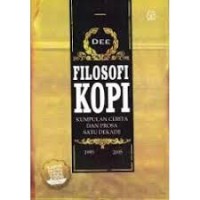 Filosofi kopi: kumpulan cerita dan prosa satu dekade