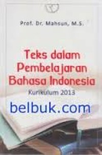 Teks dalam pembelajaran bahasa Indonesia: kurikulum 2013