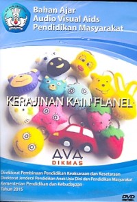 Kerajinan kain flanel: bahan ajar audio visual aids pendidikan masyarakat [DVD]