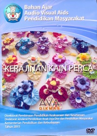 Kerajianan kain perca: bahan ajar audio visual aids pendidikan masyarakat [DVD]