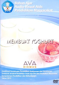 Membuat yoghurt: Bahan ajar audio visual pendidikan masyarakat [DVD]