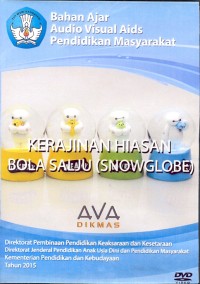 Kerajinan hiasa bola salju (snowglobe): Bahan ajar audio visusal aids pendidikan masyarakat [DVD]