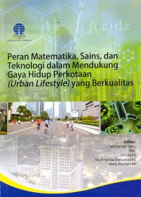 Peran matematika, sains, dan teknologi dalam mendukung gaya hidup perkotaan (urban lifestyle) yang berkualitas