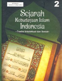 Sejarah kebudayaan Islam Indonesia : tradisi intelektual dan sosial