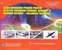 Jejak arkeologi perang pasifik di situs lapangan terbang kendari II, konawe selatan - sulawesi tenggara