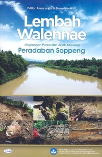 Lembah Walennae lingkungan purba dan jejak arkeologi peradaban Soppeng