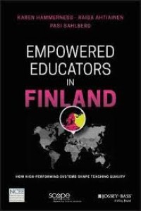Empowered educators in Finland : how high-performing systems shape teaching quality