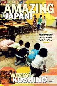 Amazing Japan!: membangun karakter dari sekolah