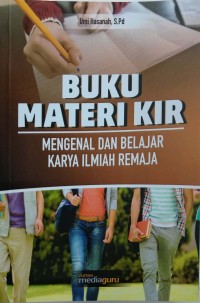 Buku materi KIR: mengenal dan belajar karya ilmiah remaja