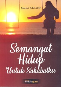 Semangat hidup untuk sahabatku