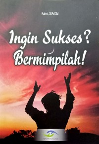 Ingin sukses? bermimpilah!