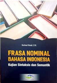 Frasa nominal bahasa Indonesia: kajian sintaksis dan semantik