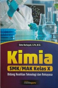 Kimia SMK/MAK kelas X bidang keahlian teknologi dan rekayasa: bidang keahlian teknologi dan rekayasa