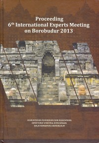 Proceeding 6th International experts meeting on Borobudur 2013