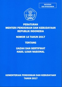 Peraturan menteri pendidikan dan kebudayaan Republik Indonesia nomor 14 tahun 2017 tentang ijazah dan sertifikat hasil ujian nasional