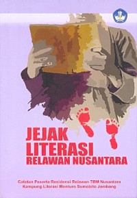 Jejak literasi relawan Nusantara: catatan peserta residensi relawan TBM Nusantara kampung literasi Menturo Sumobito Jombang