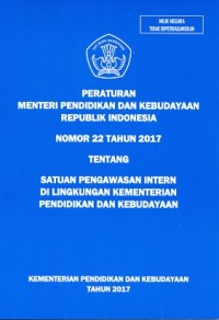 Peraturan Menteri Pendidikan dan Kebudayaan Republik Indonesia nomor 22 tahun 2017 tentang satuan pengawasan intern di lingkungan kementerian pendidikan dan kebudayaan