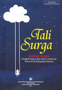 Tali surga: antologi cerpen bengkel Bahasa dan Sastra Indonesia siswa SLTA Kabupaten Sleman