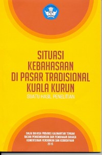 Situasi kebahasaan di pasar tradisional Kuala Kurun: suatu hasil penelitian