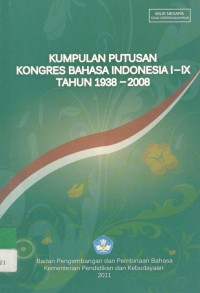 Kumpulan putusan kongres bahasa Indonesia I-IX tahun 1938-2008