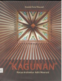 Kagunan: karya arsitektur Adhi Moersid