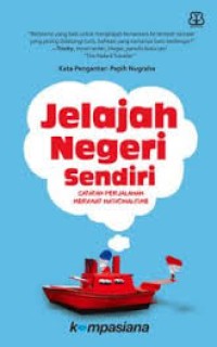 Jelajah negeri sendiri: catatan perjalanan merawat nasionalisme