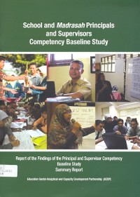 School and madrasah principals and supervisors competency baseline study: report of the findings of the principal and supervisor competency baseline study summary report