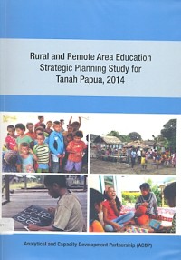 Rural and remote area education strategic planning study for tanah papua 2014