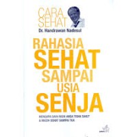 Rahasia sehat sampai usia senja: mengapa saya ingin anda tidak sakit dan masih sehat sampai tua