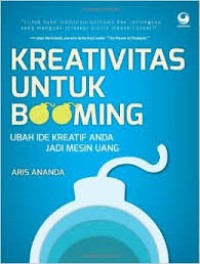 Kreativitas untuk booming : ubah ide kreatif anda menjadi mesin uang