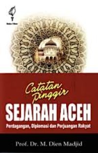 Catatan pinggir sejarah Aceh: perdagangan, diplomasi, dan perjuangan rakyat